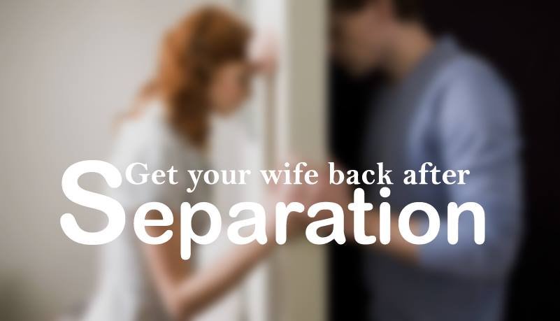 your wife back after separation 