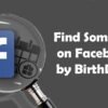 find-someone-on-facebook-by-birthdate